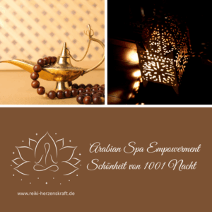 Arabian Spa Empowerment - Schönheit von 1001 Nacht,Reiki Herzenskraft, Reiki Shop, Reiki Energiesysteme & spirituelle Ausbildungen, Ferneinweihungen, Energie & Heilarbeit
