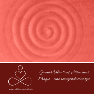 Greater Vibrations Attractions Magic - reinigende Energien,Reiki Herzenskraft, Reiki Shop, Reiki Energiesysteme & spirituelle Ausbildungen, Ferneinweihungen, Energie & Heilarbeit