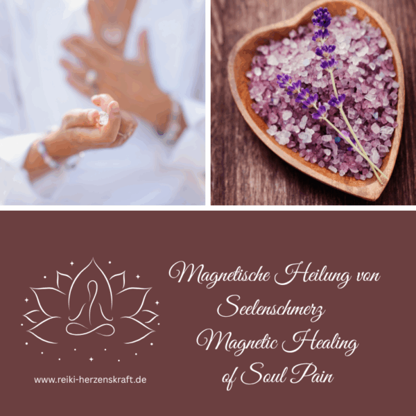 Magnetische Heilung von Seelenschmerz - Magnetic Healing of Soul Pain,Reiki Herzenskraft, Reiki Shop, Reiki Energiesysteme & spirituelle Ausbildungen, Ferneinweihungen, Energie & Heilarbeit