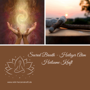 Sacred Breath - Heiliger Atem - Heilsame Kraft,Reiki Herzenskraft, Reiki Shop, Reiki Energiesysteme & spirituelle Ausbildungen, Ferneinweihungen, Energie & Heilarbeit