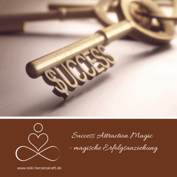 Success Attraction Magic - magische Erfolgsanziehung,Reiki Herzenskraft, Reiki Shop, Reiki Energiesysteme & spirituelle Ausbildungen, Ferneinweihungen, Energie & Heilarbeit