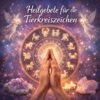 Heilgebete für die Tierkreiszeichen Reiki Herzenskraft,Reiki Herzenskraft,Reiki Kurse, Ferneinweihung